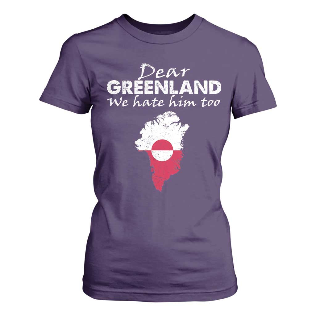 Dear Greenland We Hate Him Too T Shirt For Women Greenland Political Protest TS11 Purple Print Your Wear