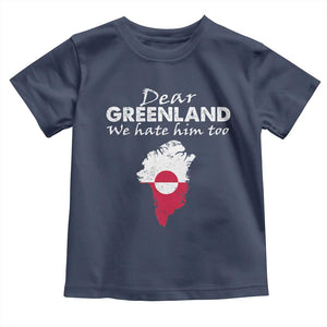 Dear Greenland We Hate Him Too Toddler T Shirt Greenland Political Protest TS11 Navy Print Your Wear