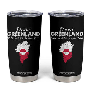Dear Greenland We Hate Him Too Tumbler Cup Greenland Political Protest TS11 Black Print Your Wear