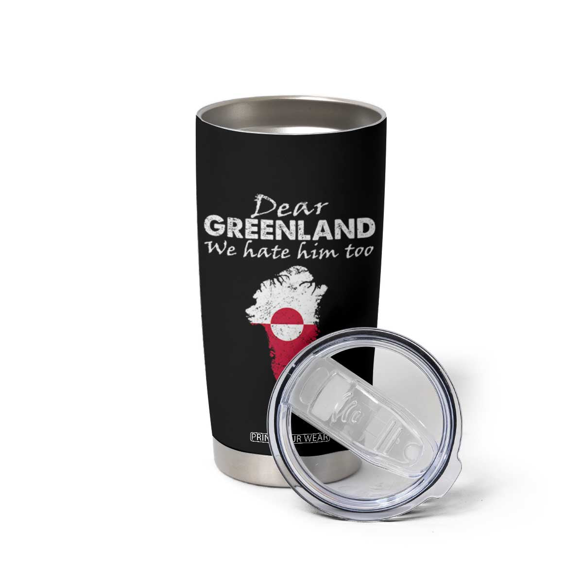 Dear Greenland We Hate Him Too Tumbler Cup Greenland Political Protest TS11 Print Your Wear