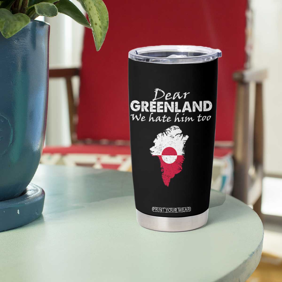 Dear Greenland We Hate Him Too Tumbler Cup Greenland Political Protest TS11 Print Your Wear