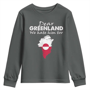 Dear Greenland We Hate Him Too Youth Sweatshirt Greenland Political Protest TS11 Dark Heather Print Your Wear