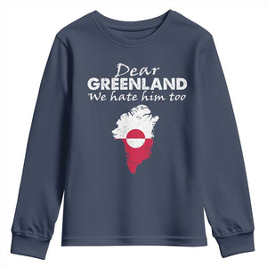 Dear Greenland We Hate Him Too Youth Sweatshirt Greenland Political Protest TS11 Navy Print Your Wear