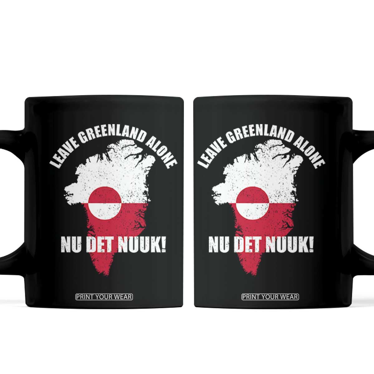 Nu Det Nuuk Leave Greenland Alone Coffee Mug Political Statement Greenland Policy TS11 Black Print Your Wear
