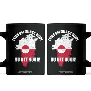 Nu Det Nuuk Leave Greenland Alone Coffee Mug Political Statement Greenland Policy TS11 Black Print Your Wear
