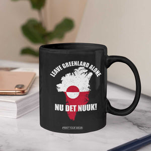Nu Det Nuuk Leave Greenland Alone Coffee Mug Political Statement Greenland Policy TS11 Print Your Wear