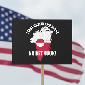Nu Det Nuuk Leave Greenland Alone Protest Sign Political Statement Greenland Policy TS11 Horizontal 18" × 24" Black Print Your Wear