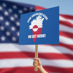 Nu Det Nuuk Leave Greenland Alone Protest Sign Political Statement Greenland Policy TS11 Horizontal 18" × 24" Blue Print Your Wear
