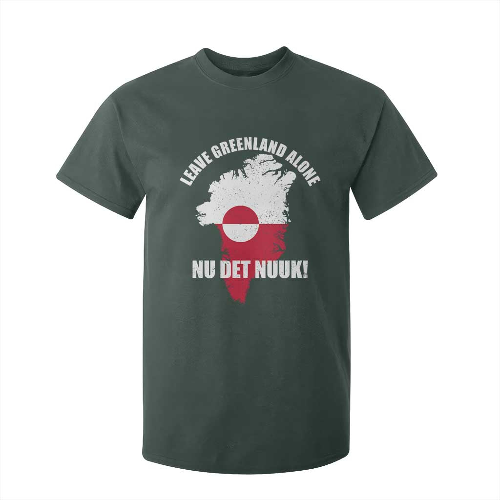 Nu Det Nuuk Leave Greenland Alone T Shirt For Kid Political Statement Greenland Policy TS11 Dark Forest Green Print Your Wear