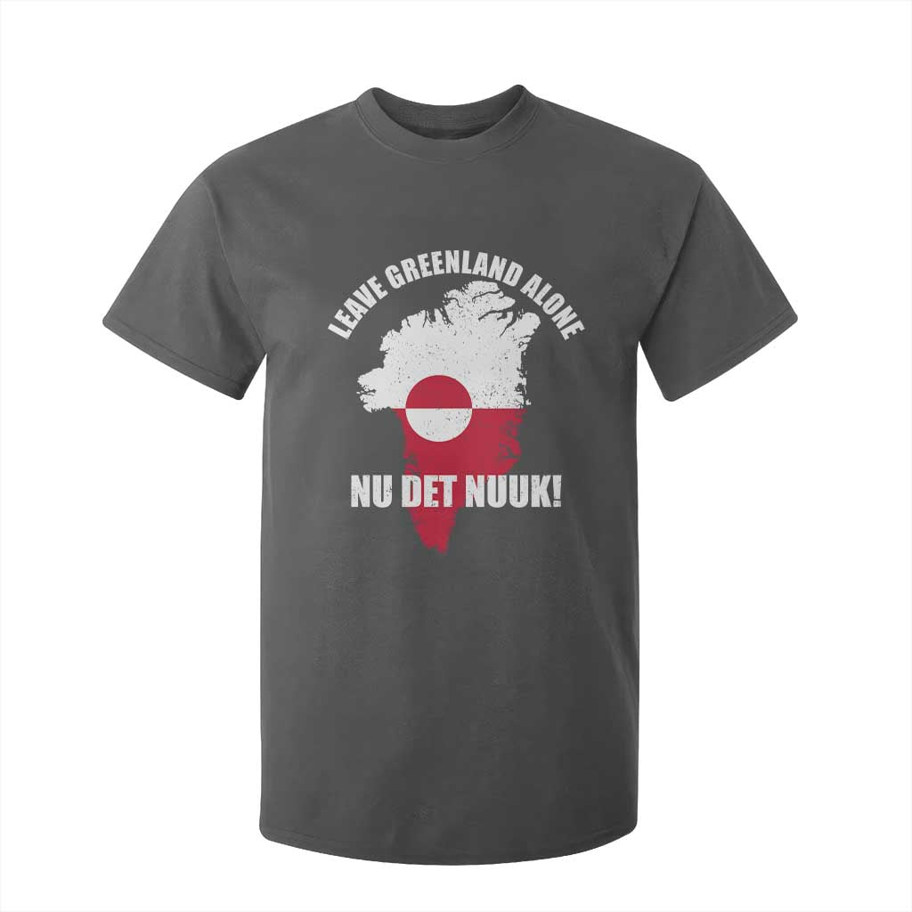 Nu Det Nuuk Leave Greenland Alone T Shirt For Kid Political Statement Greenland Policy TS11 Dark Heather Print Your Wear