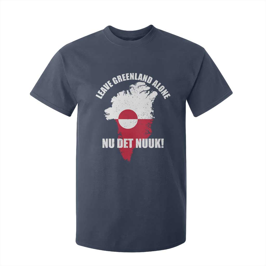 Nu Det Nuuk Leave Greenland Alone T Shirt For Kid Political Statement Greenland Policy TS11 Navy Print Your Wear