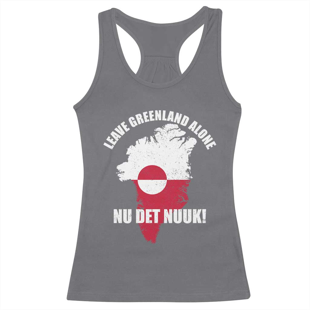 Nu Det Nuuk Leave Greenland Alone Racerback Tank Top Political Statement Greenland Policy TS11 Charcoal Print Your Wear