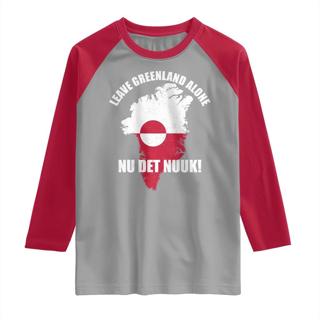 Nu Det Nuuk Leave Greenland Alone Raglan Shirt Political Statement Greenland Policy TS11 Sport Gray Red Print Your Wear