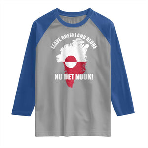Nu Det Nuuk Leave Greenland Alone Raglan Shirt Political Statement Greenland Policy TS11 Sport Gray Royal Print Your Wear