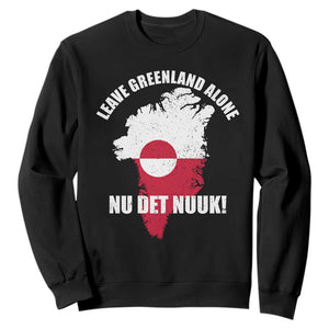 Nu Det Nuuk Leave Greenland Alone Sweatshirt Political Statement Greenland Policy TS11 Black Print Your Wear