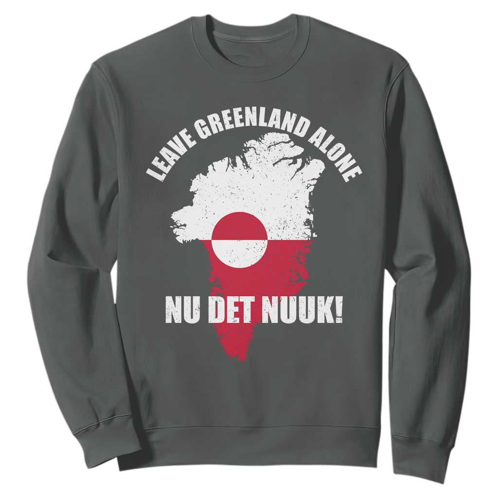 Nu Det Nuuk Leave Greenland Alone Sweatshirt Political Statement Greenland Policy TS11 Dark Heather Print Your Wear
