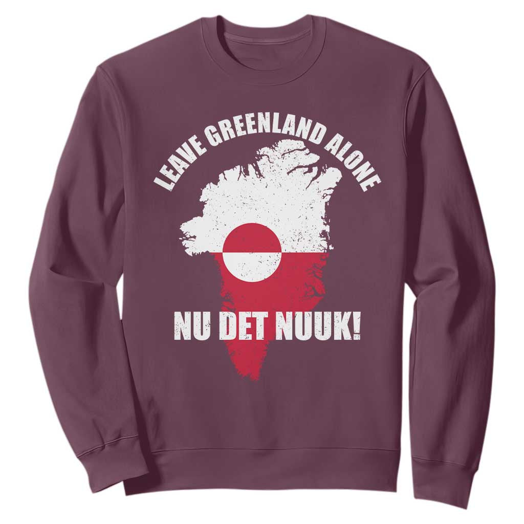 Nu Det Nuuk Leave Greenland Alone Sweatshirt Political Statement Greenland Policy TS11 Maroon Print Your Wear