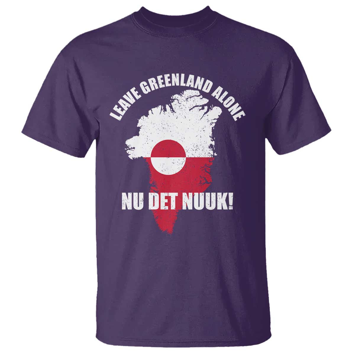 Nu Det Nuuk Leave Greenland Alone T Shirt Political Statement Greenland Policy TS11 Purple Print Your Wear