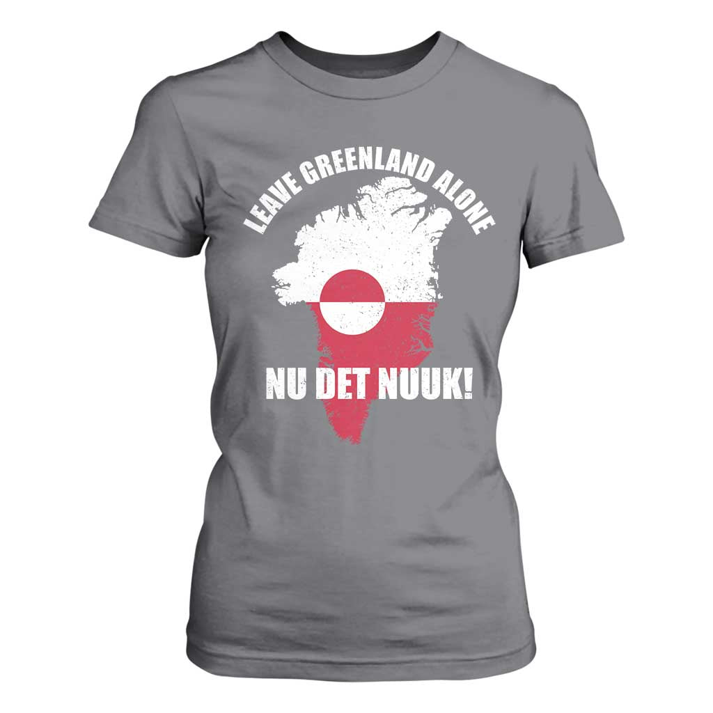 Nu Det Nuuk Leave Greenland Alone T Shirt For Women Political Statement Greenland Policy TS11 Charcoal Print Your Wear