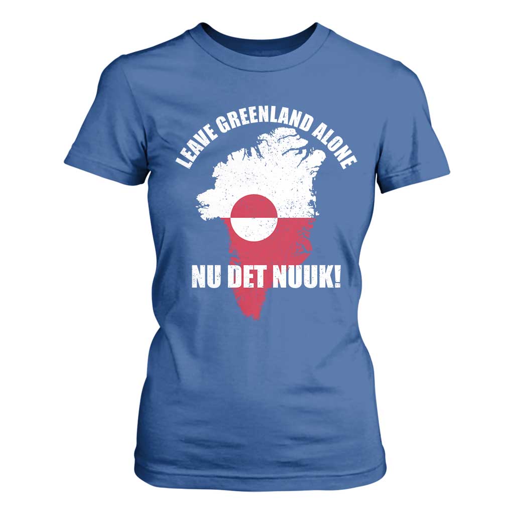 Nu Det Nuuk Leave Greenland Alone T Shirt For Women Political Statement Greenland Policy TS11 Royal Blue Print Your Wear