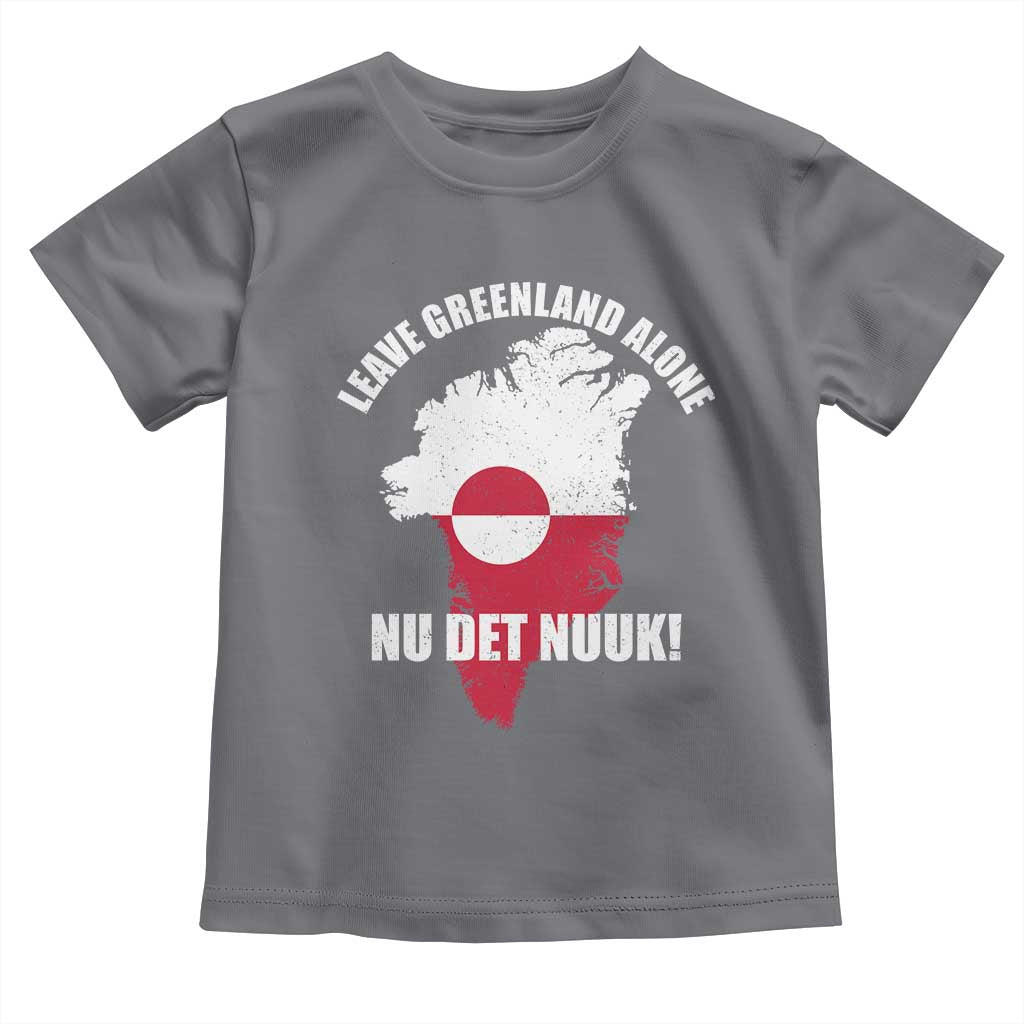 Nu Det Nuuk Leave Greenland Alone Toddler T Shirt Political Statement Greenland Policy TS11 Charcoal Print Your Wear