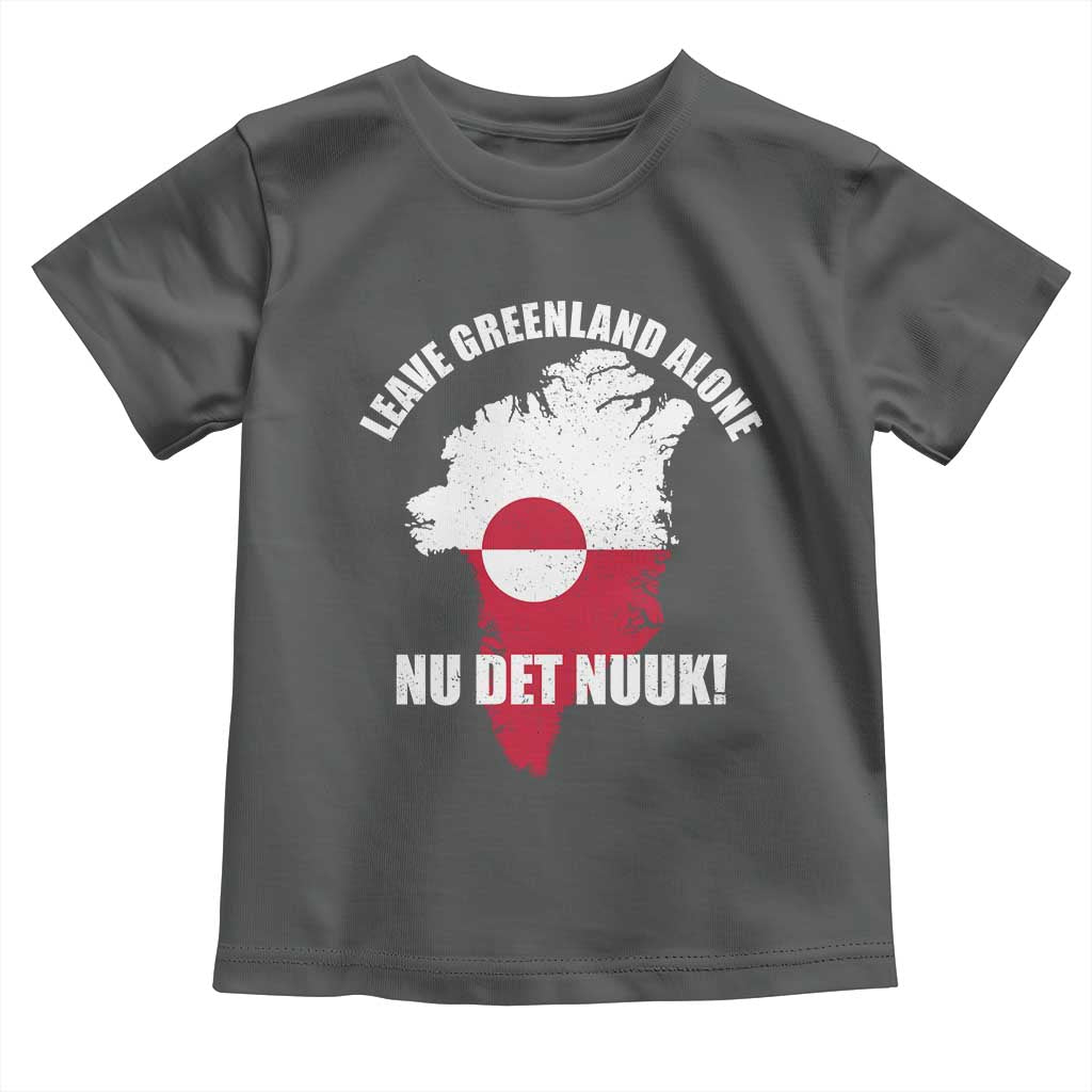 Nu Det Nuuk Leave Greenland Alone Toddler T Shirt Political Statement Greenland Policy TS11 Dark Heather Print Your Wear