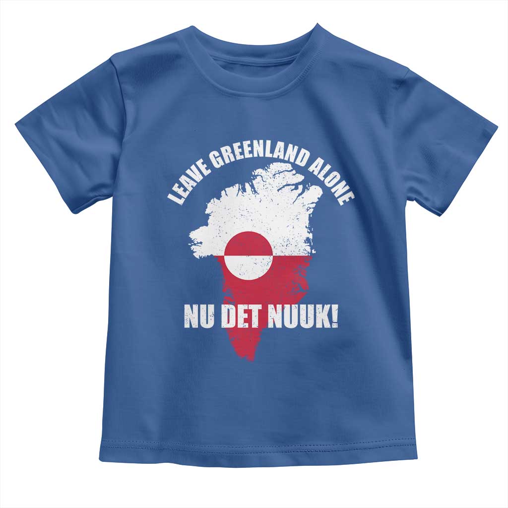 Nu Det Nuuk Leave Greenland Alone Toddler T Shirt Political Statement Greenland Policy TS11 Royal Blue Print Your Wear