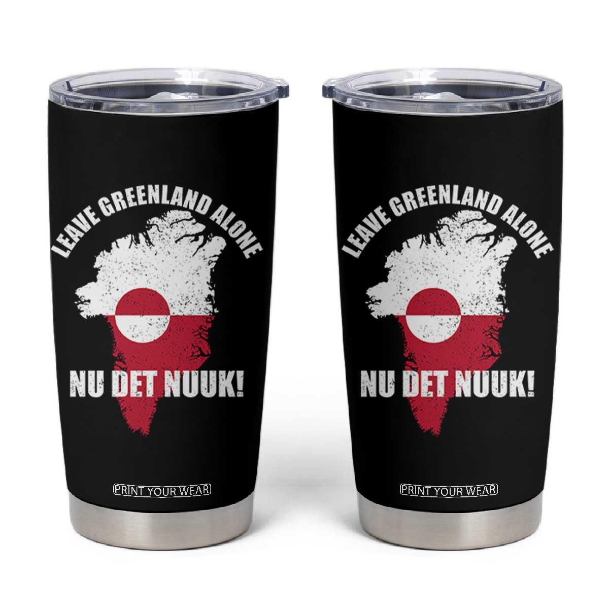 Nu Det Nuuk Leave Greenland Alone Tumbler Cup Political Statement Greenland Policy TS11 Black Print Your Wear
