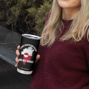 Nu Det Nuuk Leave Greenland Alone Tumbler Cup Political Statement Greenland Policy TS11 Print Your Wear