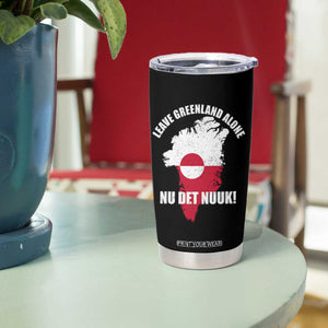 Nu Det Nuuk Leave Greenland Alone Tumbler Cup Political Statement Greenland Policy TS11 Print Your Wear