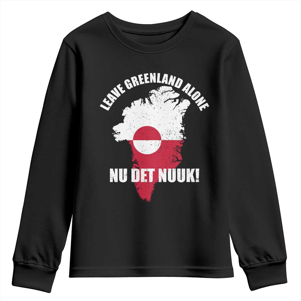 Nu Det Nuuk Leave Greenland Alone Youth Sweatshirt Political Statement Greenland Policy TS11 Black Print Your Wear