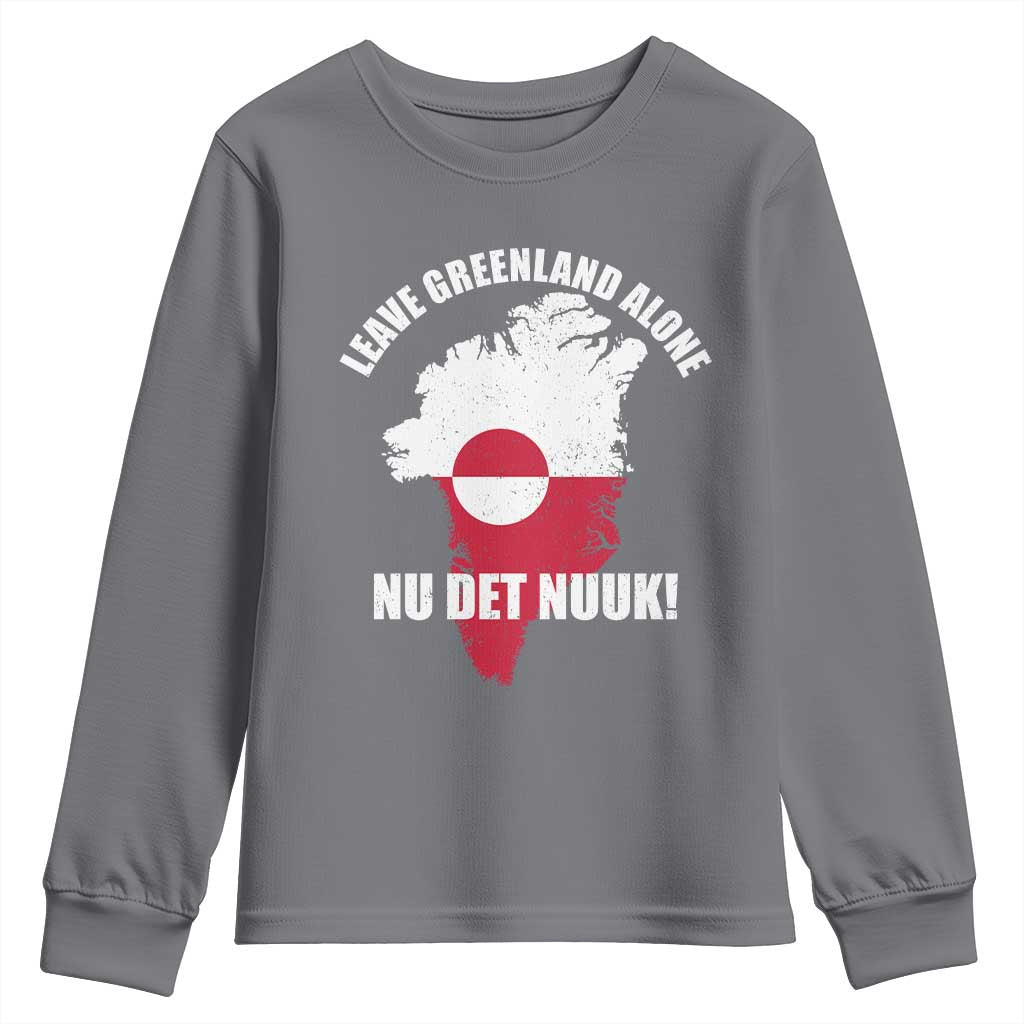 Nu Det Nuuk Leave Greenland Alone Youth Sweatshirt Political Statement Greenland Policy TS11 Charcoal Print Your Wear