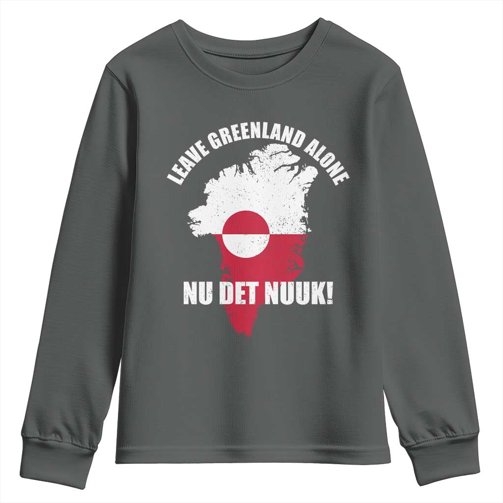 Nu Det Nuuk Leave Greenland Alone Youth Sweatshirt Political Statement Greenland Policy TS11 Dark Heather Print Your Wear