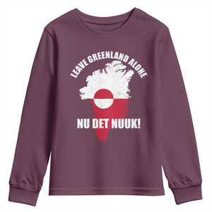 Nu Det Nuuk Leave Greenland Alone Youth Sweatshirt Political Statement Greenland Policy TS11 Maroon Print Your Wear