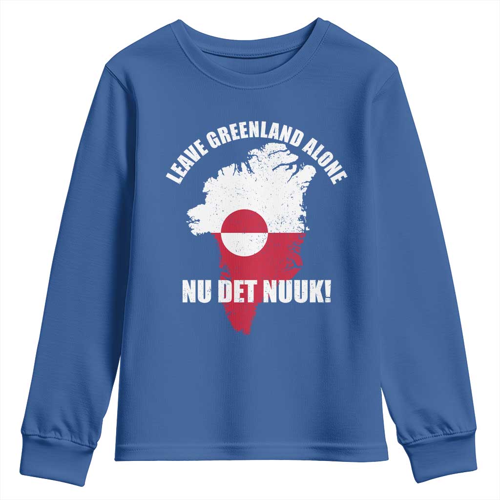 Nu Det Nuuk Leave Greenland Alone Youth Sweatshirt Political Statement Greenland Policy TS11 Royal Blue Print Your Wear