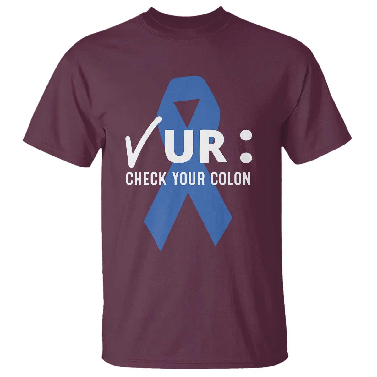 Funny Check Your Colon Colorectal Cancer Awareness T Shirt Dark Blue Ribbon TS11 Maroon Print Your Wear