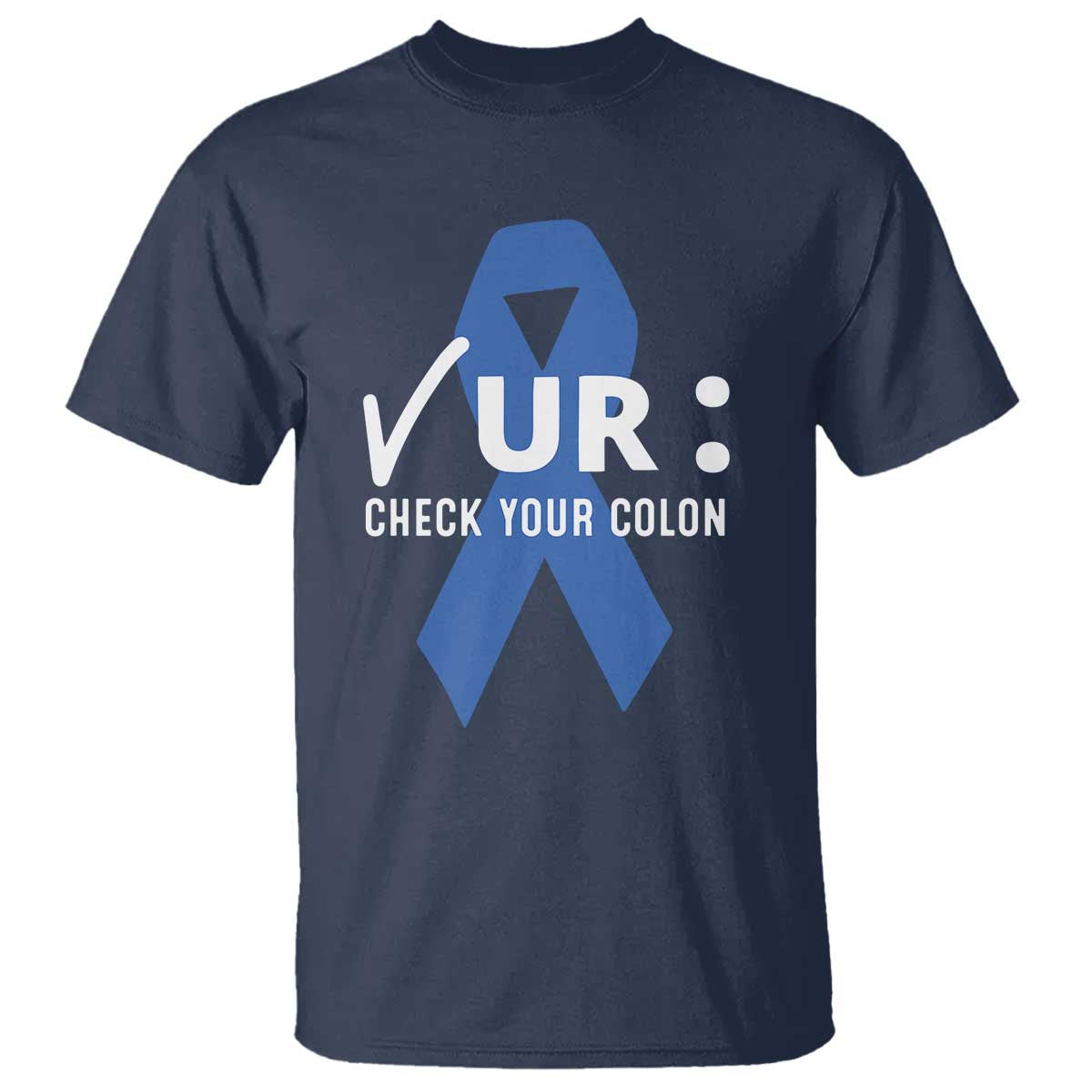 Funny Check Your Colon Colorectal Cancer Awareness T Shirt Dark Blue Ribbon TS11 Navy Print Your Wear