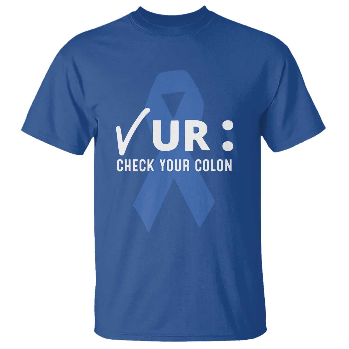 Funny Check Your Colon Colorectal Cancer Awareness T Shirt Dark Blue Ribbon TS11 Royal Blue Print Your Wear