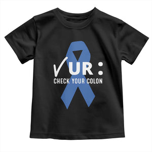 Funny Check Your Colon Colorectal Cancer Awareness Toddler T Shirt Dark Blue Ribbon TS11 Black Print Your Wear