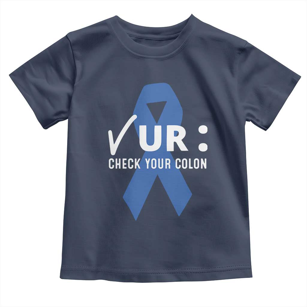 Funny Check Your Colon Colorectal Cancer Awareness Toddler T Shirt Dark Blue Ribbon TS11 Navy Print Your Wear