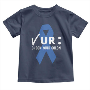 Funny Check Your Colon Colorectal Cancer Awareness Toddler T Shirt Dark Blue Ribbon TS11 Navy Print Your Wear