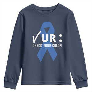 Funny Check Your Colon Colorectal Cancer Awareness Youth Sweatshirt Dark Blue Ribbon TS11 Navy Print Your Wear