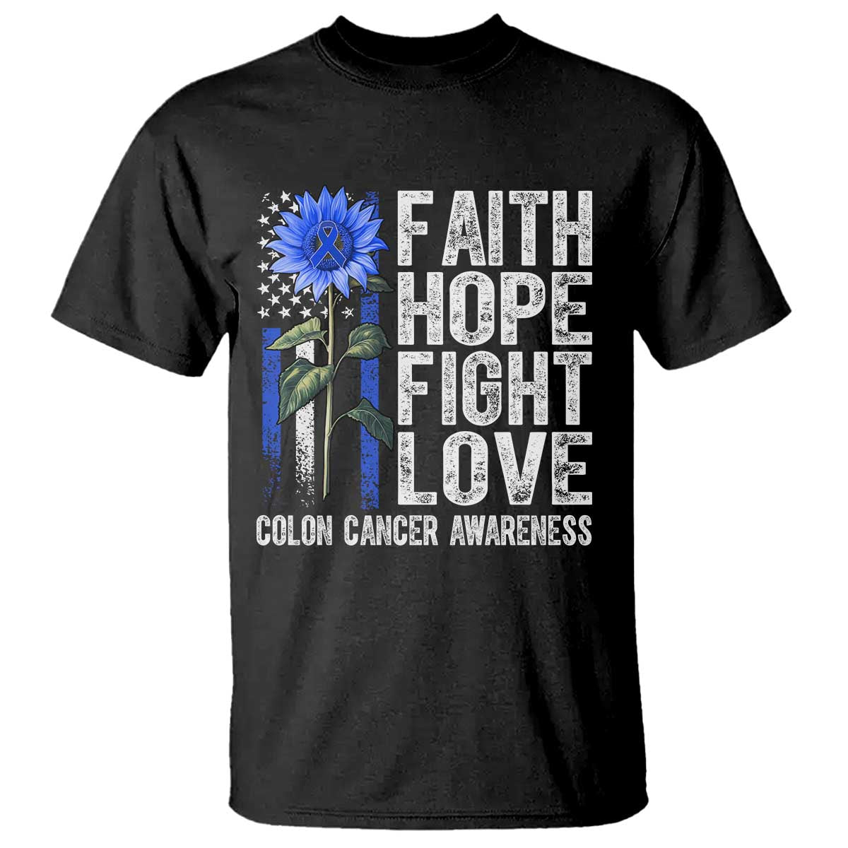 Colon Cancer Awareness T Shirt Faith Hope Fight Love Sunflower USA Flag TS11 Black Print Your Wear