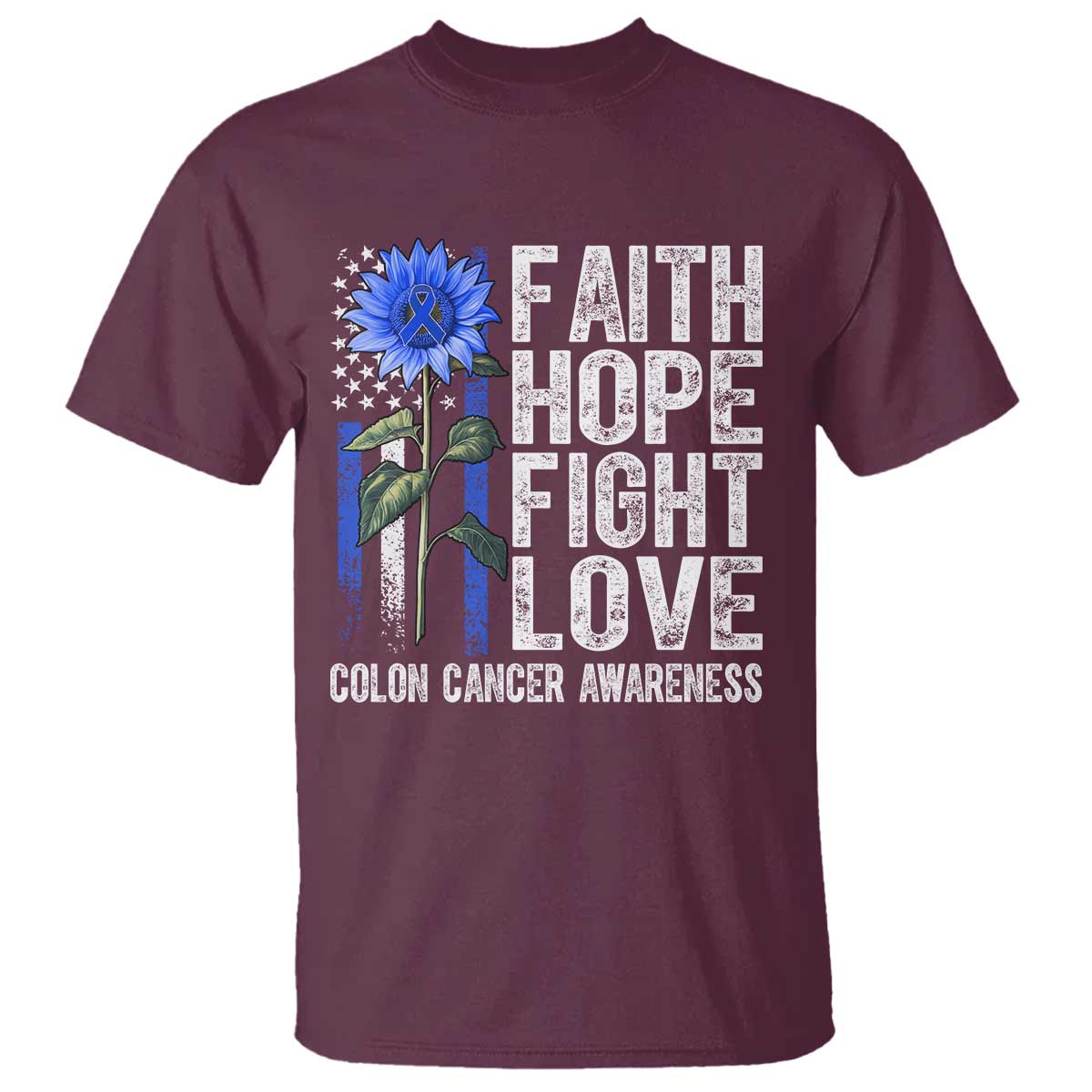 Colon Cancer Awareness T Shirt Faith Hope Fight Love Sunflower USA Flag TS11 Maroon Print Your Wear