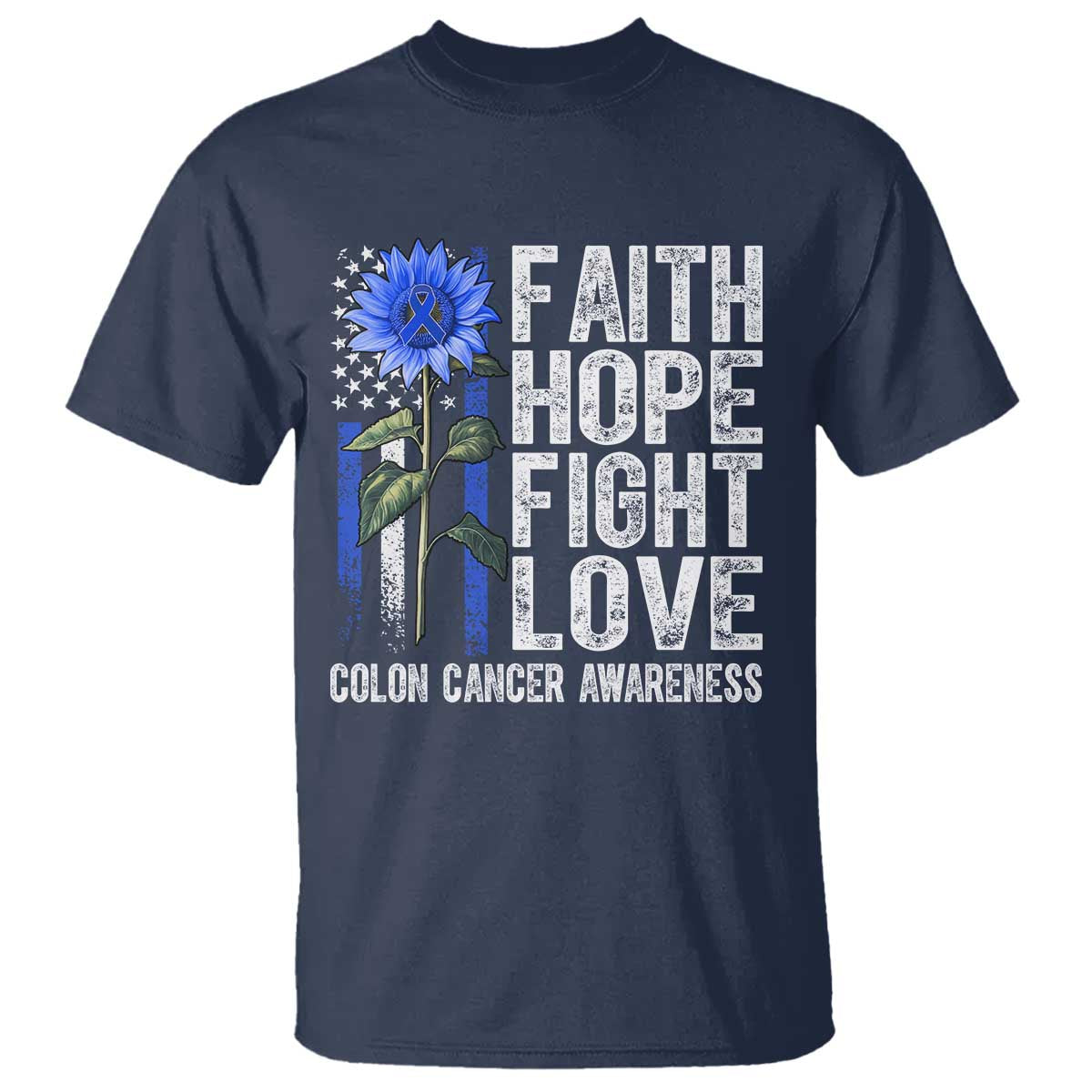 Colon Cancer Awareness T Shirt Faith Hope Fight Love Sunflower USA Flag TS11 Navy Print Your Wear
