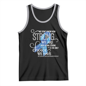 Colon Cancer Awareness Tank Top We Don't Know How Strong We Are Until Being Strong TS11 Black Athletic Heather Print Your Wear