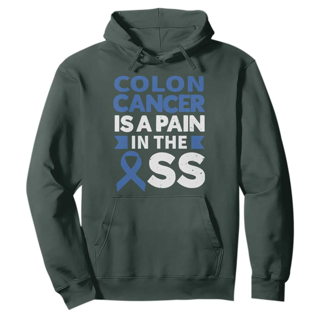Colon Cancer Is A Pain In The Ass Hoodie Colorectal Cancer Awareness TS11 Dark Forest Green Print Your Wear