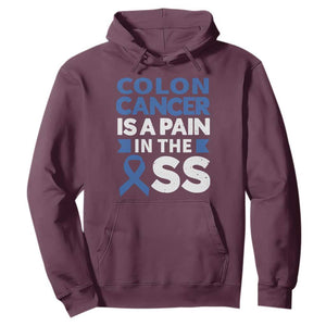 Colon Cancer Is A Pain In The Ass Hoodie Colorectal Cancer Awareness TS11 Maroon Print Your Wear