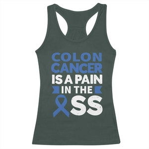 Colon Cancer Is A Pain In The Ass Racerback Tank Top Colorectal Cancer Awareness TS11 Dark Forest Green Print Your Wear
