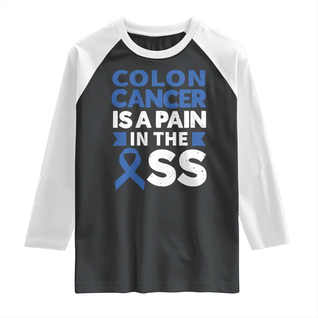 Colon Cancer Is A Pain In The Ass Raglan Shirt Colorectal Cancer Awareness TS11 Black White Print Your Wear